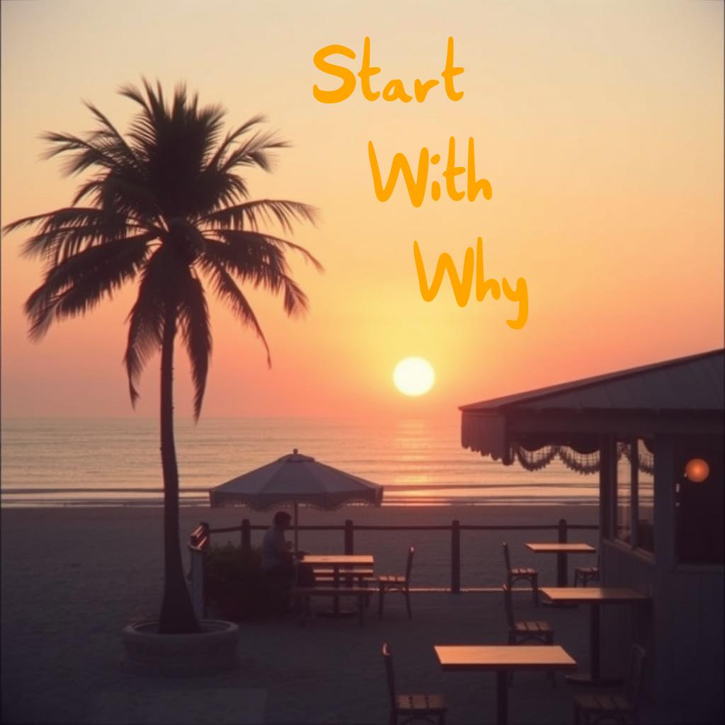 Start With Why (Beach Cafe Edition)